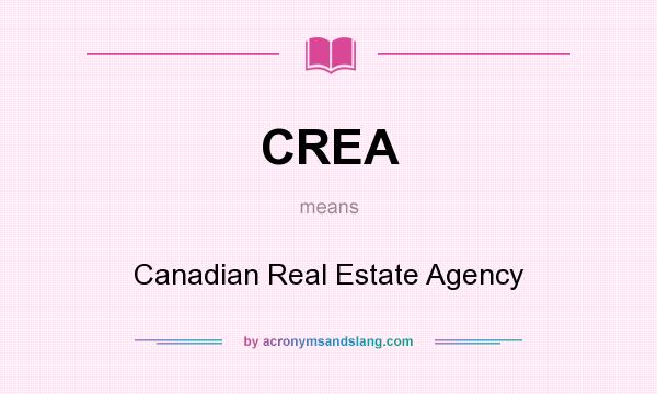 What does CREA mean? It stands for Canadian Real Estate Agency