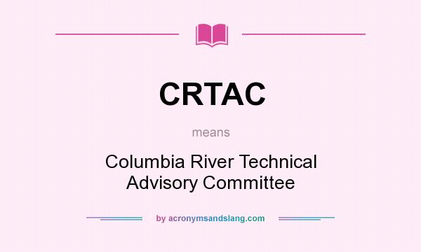 What does CRTAC mean? It stands for Columbia River Technical Advisory Committee