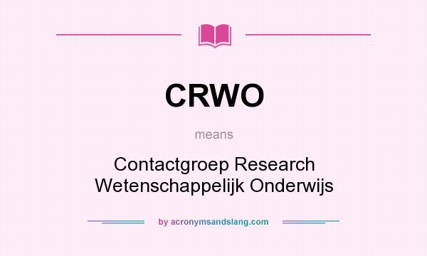 What does CRWO mean? It stands for Contactgroep Research Wetenschappelijk Onderwijs