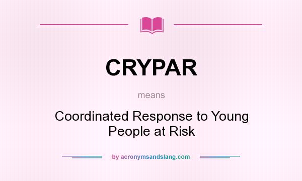 What does CRYPAR mean? It stands for Coordinated Response to Young People at Risk