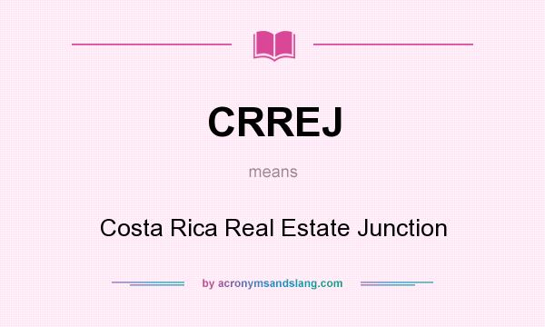 What does CRREJ mean? It stands for Costa Rica Real Estate Junction