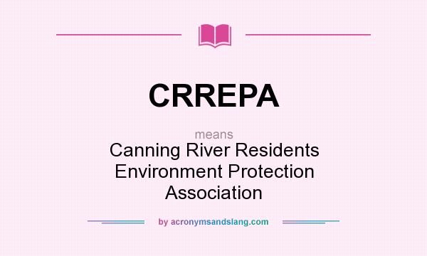What does CRREPA mean? It stands for Canning River Residents Environment Protection Association