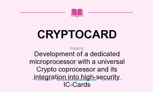 What does CRYPTOCARD mean? It stands for Development of a dedicated microprocessor with a universal Crypto coprocessor and its integration into high-security IC-Cards