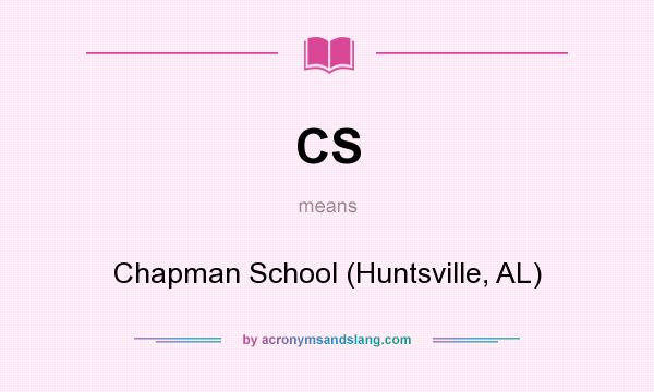 What does CS mean? It stands for Chapman School (Huntsville, AL)
