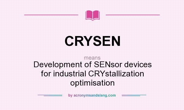 What does CRYSEN mean? It stands for Development of SENsor devices for industrial CRYstallization optimisation