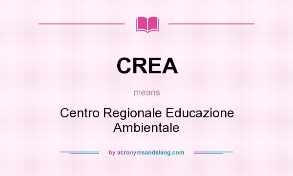 What does CREA mean? It stands for Centro Regionale Educazione Ambientale