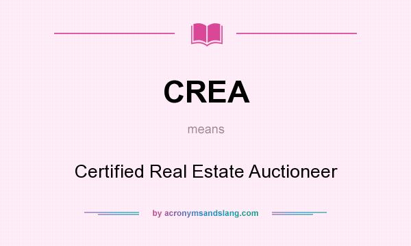 What does CREA mean? It stands for Certified Real Estate Auctioneer