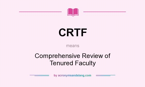 What does CRTF mean? It stands for Comprehensive Review of Tenured Faculty