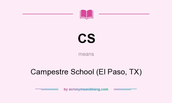 What does CS mean? It stands for Campestre School (El Paso, TX)
