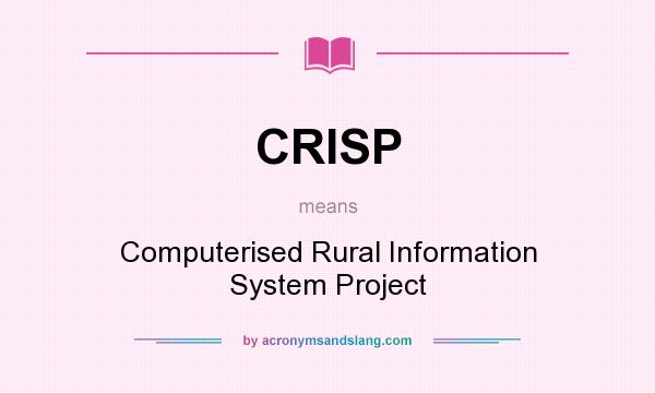 What does CRISP mean? It stands for Computerised Rural Information System Project