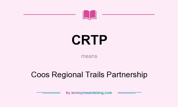 What does CRTP mean? It stands for Coos Regional Trails Partnership
