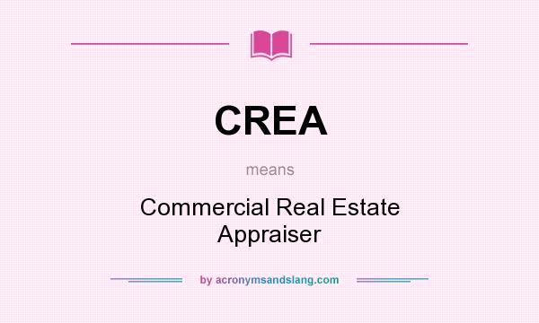 What does CREA mean? It stands for Commercial Real Estate Appraiser