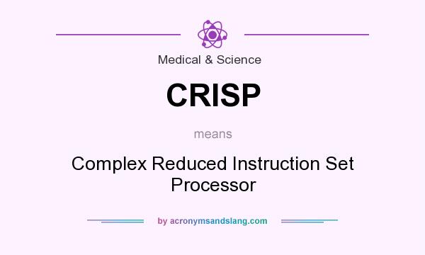 What does CRISP mean? It stands for Complex Reduced Instruction Set Processor