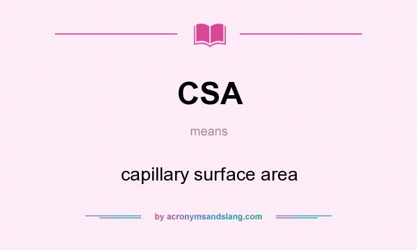 What does CSA mean? It stands for capillary surface area