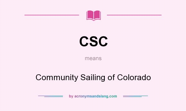What does CSC mean? It stands for Community Sailing of Colorado