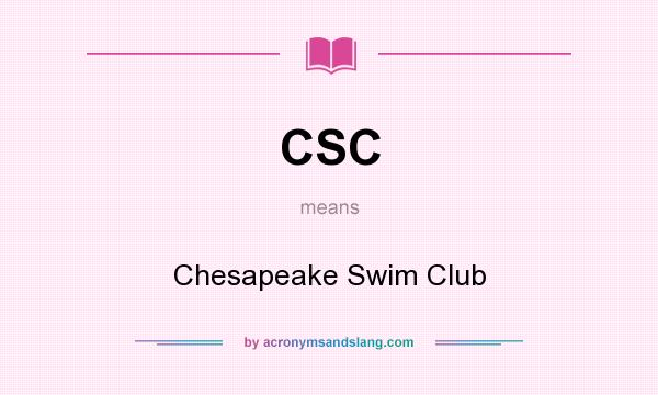 What does CSC mean? It stands for Chesapeake Swim Club
