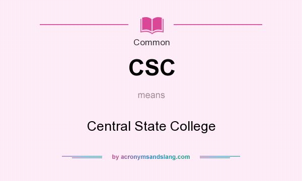 What does CSC mean? It stands for Central State College