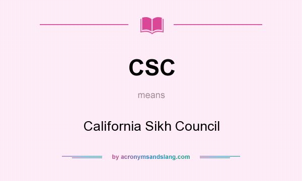 What does CSC mean? It stands for California Sikh Council