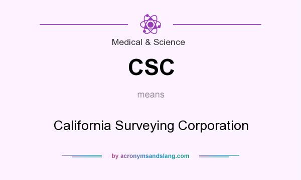 What does CSC mean? It stands for California Surveying Corporation