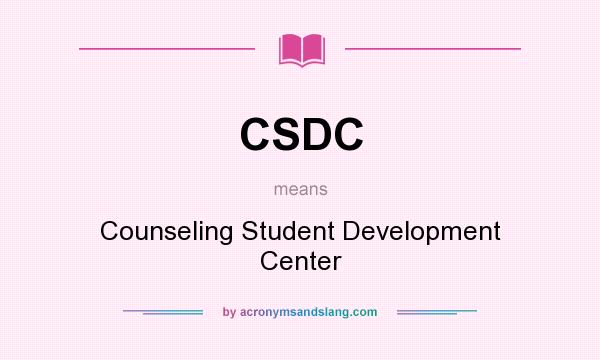 What does CSDC mean? It stands for Counseling Student Development Center