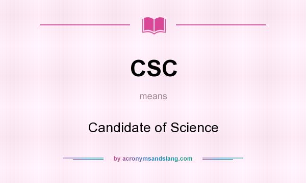 What does CSC mean? It stands for Candidate of Science