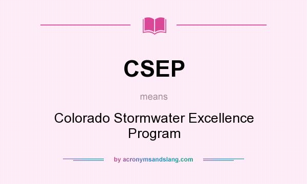 What does CSEP mean? It stands for Colorado Stormwater Excellence Program