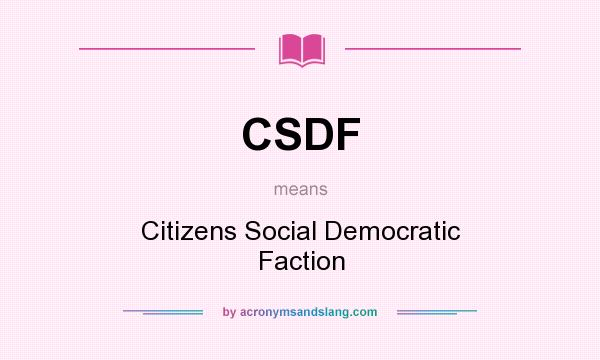 What does CSDF mean? It stands for Citizens Social Democratic Faction