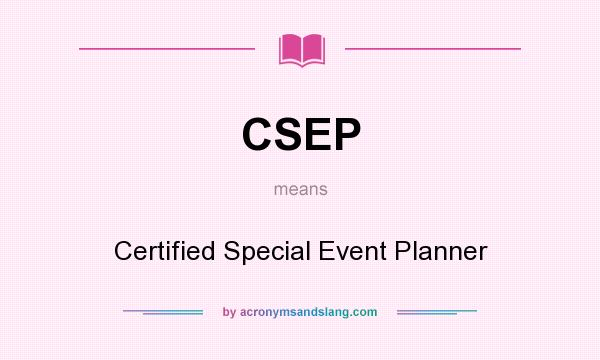 What does CSEP mean? It stands for Certified Special Event Planner