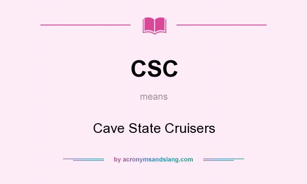 What does CSC mean? It stands for Cave State Cruisers