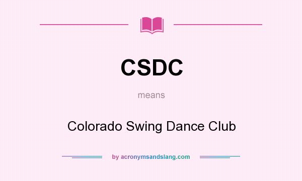 What does CSDC mean? It stands for Colorado Swing Dance Club