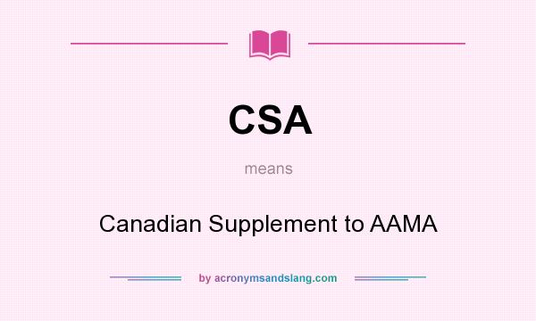 What does CSA mean? It stands for Canadian Supplement to AAMA