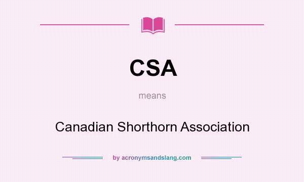 What does CSA mean? It stands for Canadian Shorthorn Association