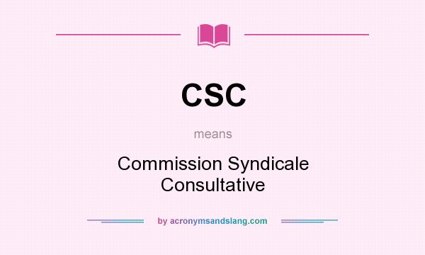 What does CSC mean? It stands for Commission Syndicale Consultative