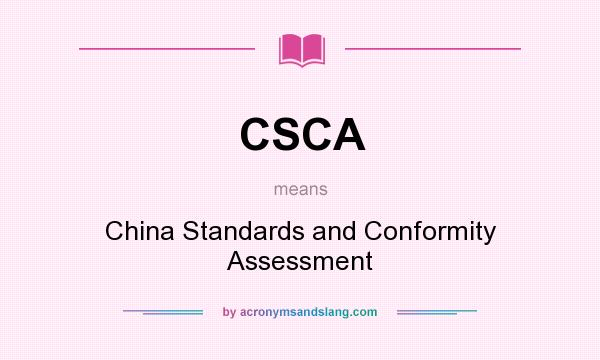 What does CSCA mean? It stands for China Standards and Conformity Assessment
