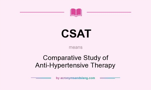 What does CSAT mean? It stands for Comparative Study of Anti-Hypertensive Therapy