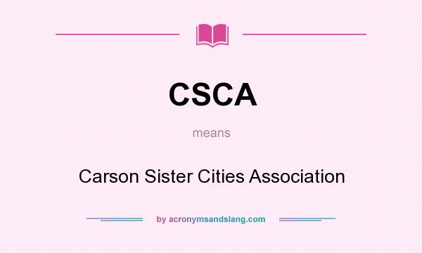 What does CSCA mean? It stands for Carson Sister Cities Association