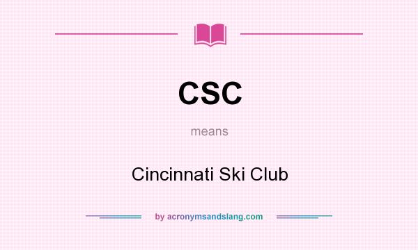 What does CSC mean? It stands for Cincinnati Ski Club