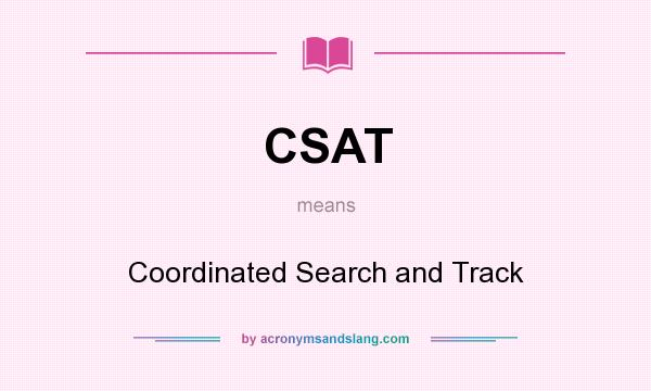 What does CSAT mean? It stands for Coordinated Search and Track