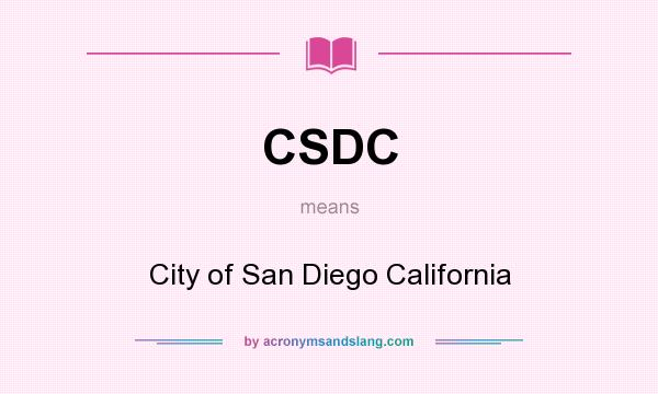 What does CSDC mean? It stands for City of San Diego California