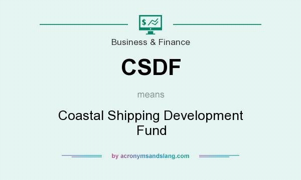What does CSDF mean? It stands for Coastal Shipping Development Fund