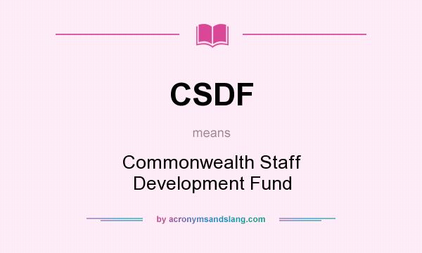 What does CSDF mean? It stands for Commonwealth Staff Development Fund