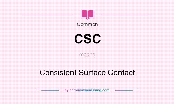 What does CSC mean? It stands for Consistent Surface Contact