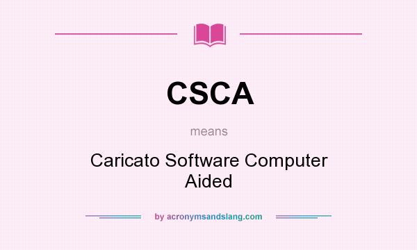 What does CSCA mean? It stands for Caricato Software Computer Aided