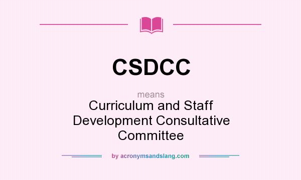 What does CSDCC mean? It stands for Curriculum and Staff Development Consultative Committee