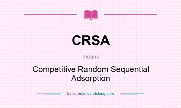 What does CRSA mean? It stands for Competitive Random Sequential Adsorption