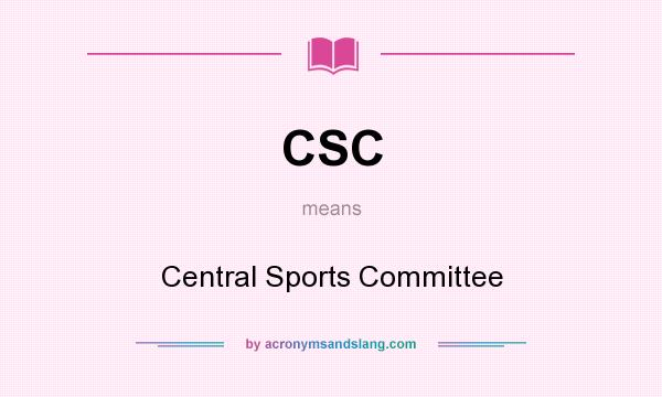 What does CSC mean? It stands for Central Sports Committee