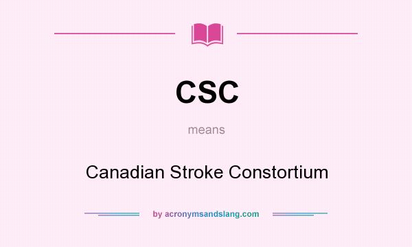 What does CSC mean? It stands for Canadian Stroke Constortium
