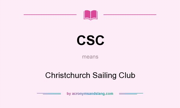 What does CSC mean? It stands for Christchurch Sailing Club