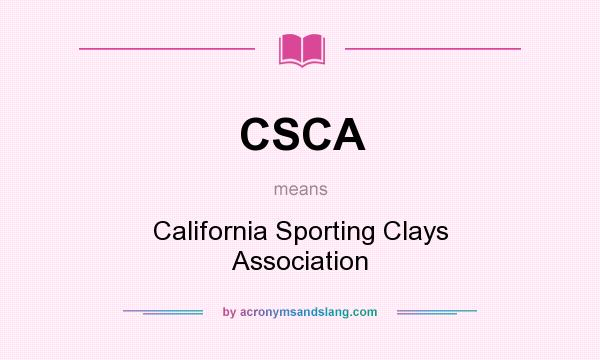 What does CSCA mean? It stands for California Sporting Clays Association