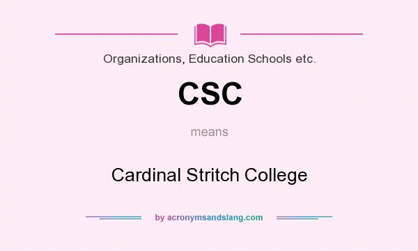 What does CSC mean? It stands for Cardinal Stritch College